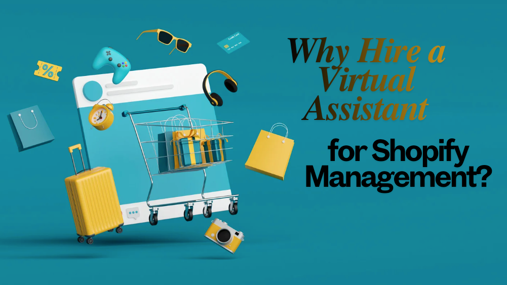 Shopify Virtual Assistant: Why You Should Hire One